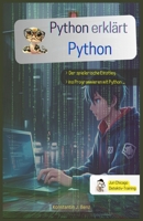 Python erklärt Python: Das ultimative Juri Chicago Detektiv-Training (Daten-Detektiv Juri Chicago) (German Edition) B0F1KLRZ1T Book Cover