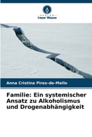 Familie: Ein systemischer Ansatz zu Alkoholismus und Drogenabhängigkeit (German Edition) 6209833411 Book Cover