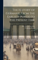 The History of Germany, From the Earliest Period to the Present Time: 3 1022245244 Book Cover