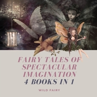Fairy Tales of Spectacular Imagination: 4 Books in 1 991664439X Book Cover