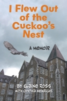 I Flew Out of the Cuckoo's Nest: A Memoir 1038354315 Book Cover