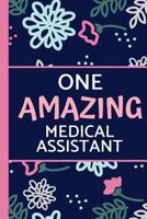 One Amazing Medical Assistant: Pink Blue Floral, Perfect for Notes, Journaling, Mother’s Day and Birthdays (Medical Assistant Gifts) 1798996014 Book Cover