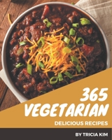 365 Delicious Vegetarian Recipes: Vegetarian Cookbook - Where Passion for Cooking Begins B08GFZKQ6Y Book Cover