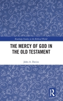 The Mercy of God in the Old Testament (Routledge Studies in the Biblical World) 1041338732 Book Cover