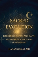 Sacred Evolution: Bridging Science and Faith as Partners for the Future of Humankind B0FCHK4K6D Book Cover