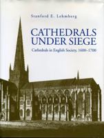 Cathedrals Under Siege: Cathedrals in English Society, 1600-1700 0859894673 Book Cover