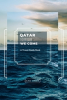 QATAR HERE WE COME: A Travel Guide Book B0BHN5C2G4 Book Cover