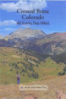 Crested Butte Colorado: 60 Scenic Day Hikes 0982976607 Book Cover