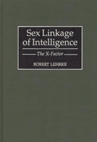 Sex Linkage of Intelligence: The X-Factor (Human Evolution, Behavior, and Intelligence) 0275959031 Book Cover