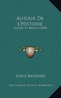 Autour De L'Histoire: Scenes Et Recits (1898) 1144527635 Book Cover