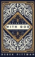 Drinking With God: God Is More Relatable Than You Think B09SL7VMY6 Book Cover