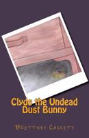 Clyde the Undead Dust Bunny 061540653X Book Cover