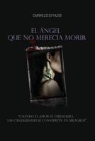 El ángel que no merecía morir. 1497371511 Book Cover