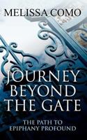 Journey Beyond the Gate: The Path to Epiphany Profound 1470093294 Book Cover