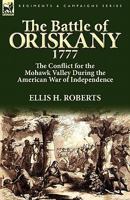 The Battle of Oriskany 1777, Illustrated with Pictures and Maps 0857064746 Book Cover