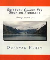 Skjerven Gaard Vik Sogn og Fjordane: Norway: 1669 - 1922 0985134399 Book Cover