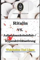 Ritalin VS. Aufmerksamkeitsdefizit-Hyperaktivitätsstörung – Wahrheiten und Lügen B08B35X4FH Book Cover