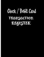 Check / Debit Card Transaction Register: Checkbook Register Checking Account Accommodates Over 1800 Transactions. 1081908335 Book Cover