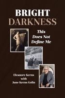 Bright Darkness: This Does Not Define Me B0FSN184RW Book Cover