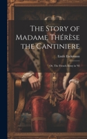 The Story of Madame Thérèse the Cantiniere; or, The French Army in '92 1022076159 Book Cover