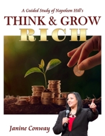 A Guided Study of Napoleon Hill’s Think and Grow Rich 169342133X Book Cover
