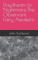 Daydream to Nightmare:The Observant FAiry Awakens B0CH23SQBX Book Cover