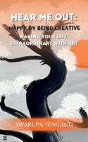 Hear Me Out: Happy by Being Creative 9393582947 Book Cover