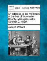 Addresses Before the Members of the Bar: Worcester County, Massachusetts (Classic Reprint) 1240100183 Book Cover