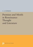 Premises and Motifs in Renaissance Thought and Literature 0691614180 Book Cover