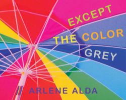 Except the Color Grey 1770492844 Book Cover