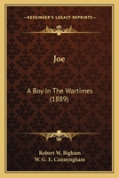 Joe: A boy in the War-times 1166976777 Book Cover