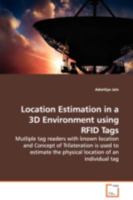 Location Estimation in a 3D Environment using RFID Tags: Mutliple tag readers with known location and Concept of Trilateration is used to estimate the physical location of an individual tag 3639074629 Book Cover