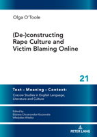 (De-)constructing Rape Culture and Victim Blaming Online: New Solutions and Critical Voices in Contemporary Literature and Language (Text – Meaning – ... English Language, Literature and Culture, 21) 3631922302 Book Cover