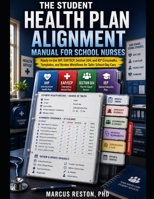 The Student Health Plan Alignment Manual for School Nurses: Ready-to-Use IHP, EAP/ECP, Section 504, and IEP Crosswalks, Templates, and Review Workflow B0H959G5JL Book Cover