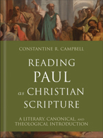 Reading Paul as Christian Scripture: A Literary, Canonical, and Theological Introduction (Reading Christian Scripture) 0801098750 Book Cover