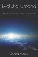 Evolutia Umana: Ghid spiritual pentru transformare, Vindecare si trezire interioara B0G2CHJ2QK Book Cover
