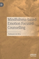 Mindfulness-based Emotion Focused Counselling 3030643875 Book Cover