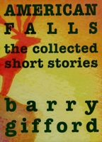 American Falls: The Collected Short Stories 158322470X Book Cover