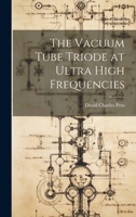 The Vacuum Tube Triode at Ultra High Frequencies 1013942027 Book Cover