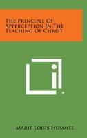 The Principle of Apperception in the Teaching of Christ 1258540355 Book Cover