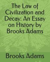 The Law Of Civilization And Decay: An Essay On History 1533262446 Book Cover