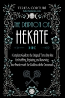 The Deipnon of Hekate: A Complete Guide to the Original Three-Day Rite for Purifying, Expiating, and Renewing Your Practice with the Goddess of the Crossroads (Hekate, Goddess of Witchcraft) B0GXWMV74L Book Cover