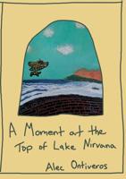 A Moment at the Top of Lake Nirvana 0578485230 Book Cover