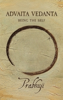 Advaita Vedanta: Being the Self 1945894202 Book Cover