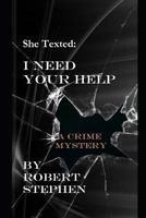 She Texted : I Need Your Help 1724166956 Book Cover