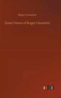 Some Poems of Roger Casement 1540532267 Book Cover