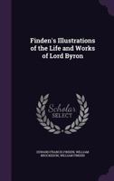 Finden's Illustrations of the Life and Works of Lord Byron 1357088442 Book Cover