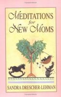 Meditations for New Moms 1561481327 Book Cover
