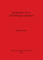 Recherches Sur Le Paleolithique Superieur (Bar International Series) 1841713244 Book Cover