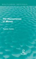 The Phenomenon of Money (Routledge Revivals) 0415614996 Book Cover